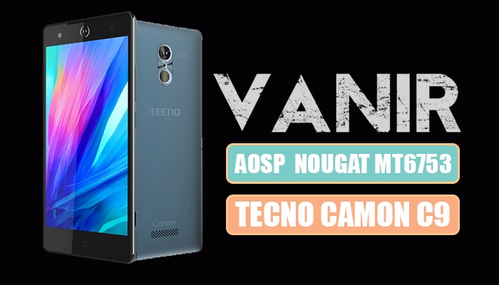 Vanir AOSP Nougat Custom ROM For Tecno Camon C9