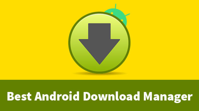 10 Best Android Download Manager Apps For 2023