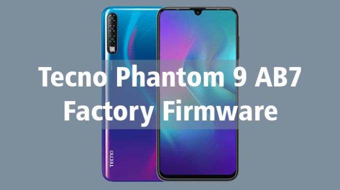 Download Tecno Phantom 9 AB7 Factory Signed Firmware
