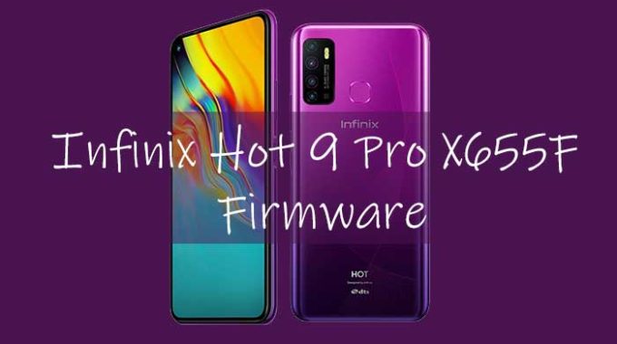 Infinix Hot 9 Pro X655F Factory Signed Firmware/Stock ROM