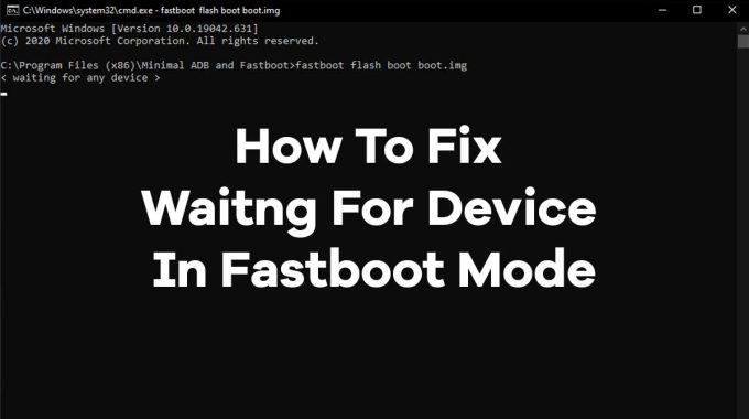 How To Fix Waiting For Device In Fastboot Mode